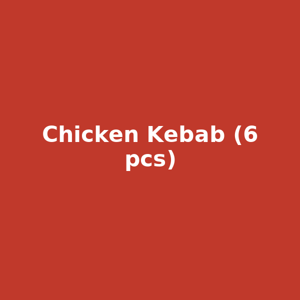 Chicken Kebab (6 pcs)