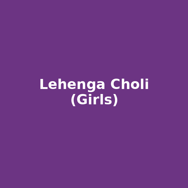 Lehenga Choli (Girls)