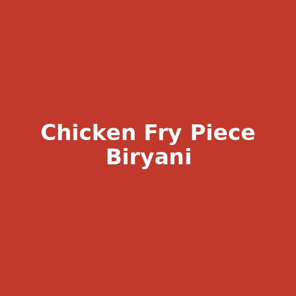 Chicken Fry Piece Biryani